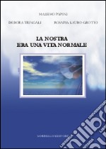 La nostra era una vita normale. E-book. Formato EPUB ebook