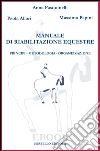 Manuale di riabiliazione equestre: Principi, metodologia, organizzazione. E-book. Formato EPUB ebook di Massimo Papini