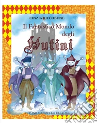 Il fantastico mondo degli HUTINI. E-book. Formato EPUB ebook
