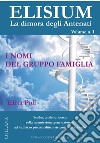 ELISIUM La dimora degli antenatiI nomi del gruppo famiglia - Volume 1. E-book. Formato EPUB ebook