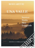 Una ValleSentieri, storia, miti, leggende. E-book. Formato EPUB ebook