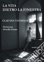 La vita dietro la finestra. E-book. Formato EPUB ebook