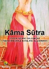 KAMA SUTRA: CODICE INDIANO DELL'AMORE TESTO INTEGRALE IN ITALIANO ILLUSTRATO DA CETTY INGRASSIA. E-book. Formato PDF ebook di MALLANAGA VATSYAYANA