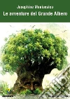 LE AVVENTURE DEL GRANDE ALBERO. E-book. Formato PDF ebook di Josphine Maniscalco