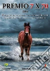 PREMIO 7 x 70: 7 Magnifici Autori selezionati, si cimentano i 7 Racconti Biografie degli Autori ammessi al Premio letterario. E-book. Formato PDF ebook di AA.VV.