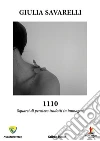 1110: Squarci di pensiero tradotti in immagini. E-book. Formato PDF ebook di Giulia Savarelli