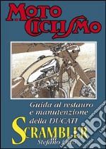 Guida al restauro e manutenzione della Ducati Scrambler. E-book. Formato PDF ebook