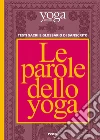Le parole dello yoga: Testi sacri e glossario di sanscrito. E-book. Formato PDF ebook di Yoga Journal Italia