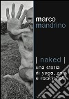 Naked: Una storia di yoga, zen e rock'n'roll. E-book. Formato EPUB ebook