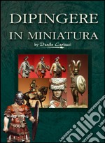 Dipingere in miniatura. Historical figures. E-book. Formato PDF ebook