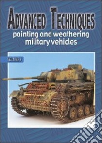 Advanced techniques printing and weathering military vehicles. E-book. Formato PDF ebook di Fabio Marini