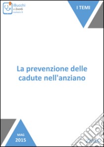 La prevenzione delle cadute nell'anziano. E-book. Formato EPUB ebook di Vittorio Fonzo