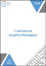 L'assistenza al parto fisiologico. E-book. Formato Mobipocket ebook