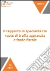 Il rapporto di specialità tra reato di truffa aggravata e frode fiscale. E-book. Formato Mobipocket ebook di Paolo Pio