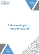 Il dolore da parto: metodi naturali. E-book. Formato EPUB