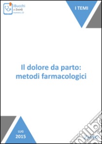 Il dolore da parto: metodi farmacologici. E-book. Formato EPUB ebook di Stefania Rampello