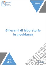 Gli esami di laboratorio in gravidanza. E-book. Formato Mobipocket ebook