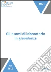 Gli esami di laboratorio in gravidanza. E-book. Formato EPUB ebook di Paolo Gastaldi