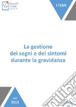 La gestione dei segni e dei sintomi durante la gravidanza. E-book. Formato Mobipocket