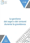 La gestione dei segni e dei sintomi durante la gravidanza. E-book. Formato EPUB ebook di Serena Paris