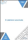 Il catetere vescicale. E-book. Formato EPUB ebook