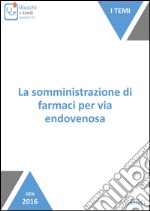 La somministrazione di farmaci per via endovenosa. E-book. Formato EPUB ebook