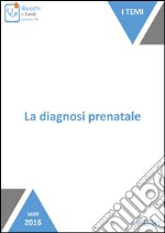 La diagnosi prenatale. Tutto sul benessere fetale. E-book. Formato Mobipocket