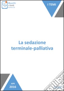 La sedazione terminale-palliativa. Per un buon fine vita. E-book. Formato Mobipocket ebook di Pietro Dri