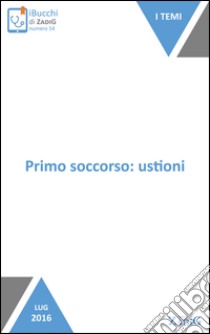 Primo soccorso: ustioni: La prontezza è fondamentale. E-book. Formato EPUB ebook di Silvia Gonella