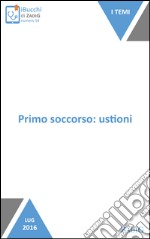 Primo soccorso: ustioni: La prontezza è fondamentale. E-book. Formato Mobipocket