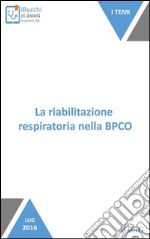 La riabilitazione respiratoria nella BPCO: Esercizi per il respiro. E-book. Formato EPUB ebook