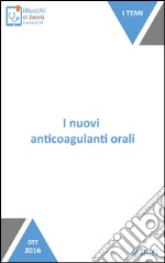 I nuovi anticoagulanti orali: Le novità tra gli anticoagulanti. E-book. Formato EPUB ebook