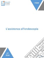 L'assistenza all'endoscopia: Un’assistenza dedicata. E-book. Formato EPUB