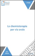 La chemioterapia per via orale: Come far accettare la chemio. E-book. Formato EPUB ebook