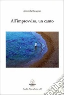 All'improvviso, un canto ebook di Ravagnan Antonella; Lamantea C. (cur.)