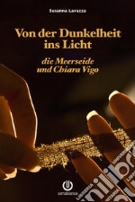 Von der Dunkelheit ins Licht - die Meerseide und Chiara Vigo. E-book. Formato EPUB ebook