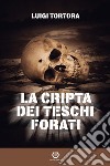 La cripta dei teschi forati. E-book. Formato EPUB ebook