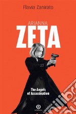 Arianna Zeta - The Angels of Assassination. E-book. Formato Mobipocket ebook