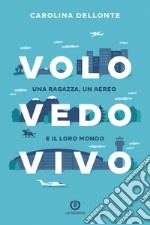 Volo Vedo VivoUna ragazza, un aereo e il loro mondo. E-book. Formato Mobipocket