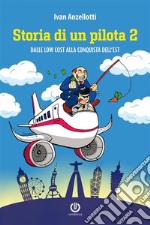 Storia di un pilota 2 - Dalle low cost alla conquista dell'Est. E-book. Formato Mobipocket ebook