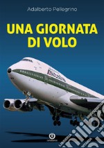 Una giornata di voloSulle ali del Jumbo. E-book. Formato EPUB ebook