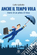 Anche il tempo volaStorie di un pilota di linea. E-book. Formato EPUB