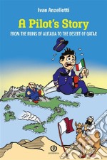 A Pilot&apos;s StoryFrom the Ruins of Alitalia to the Desert of Qatar. E-book. Formato EPUB ebook