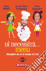 Di necessità… menu: Mangiare da re in tempo di crisi. E-book. Formato EPUB ebook