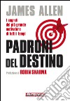 Padroni del destino: I segreti del più grande motivatore di tutti i tempi. E-book. Formato EPUB ebook