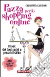 Pazza per lo shopping online: Il look dei tuoi sogni a prezzi di saldo. E-book. Formato PDF ebook