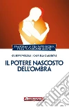 Il potere nascosto dell'Ombra: Trasforma la tua parte oscura nella tua migliore alleata. E-book. Formato EPUB ebook di Giuseppe Vercelli