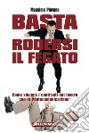 Basta rodersi il fegato: Come vincere i contrasti sul lavoro con la Pentacomunicazione®. E-book. Formato EPUB ebook di Massimo Piovano