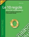 Le 10 regole d'oro del cambiamentoGestire l'evoluzione costante di se e della propria azienda. E-book. Formato EPUB ebook