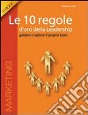 Le 10 regole d'oro della leadershipGuidare ispirare il proprio Team. E-book. Formato EPUB ebook